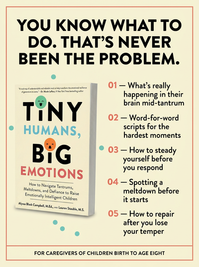 Tiny Humans, Big Emotions: How to Navigate Tantrums, Meltdowns, and Defiance to Raise Emotionally Intelligent Children―An Essential Guide for Caregivers of Children from Infancy to Age Eight [Paperback Book]