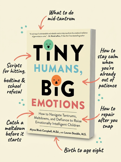 Tiny Humans, Big Emotions: How to Navigate Tantrums, Meltdowns, and Defiance to Raise Emotionally Intelligent Children―An Essential Guide for Caregivers of Children from Infancy to Age Eight [Paperback Book]
